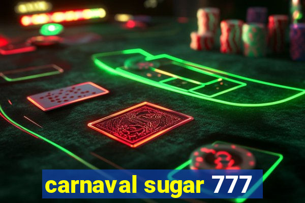 carnaval sugar 777